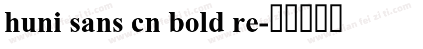 huni sans cn bold re字体转换